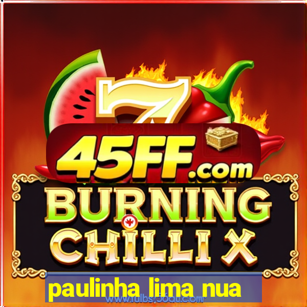 paulinha lima nua
